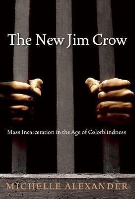 The New Jim Crow: Mass Incarceration in the Age of Colorblindness, Alexander, Mi