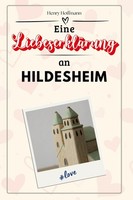 Eine LiebeserkläRung An Hildesheim Henry Hoffmann