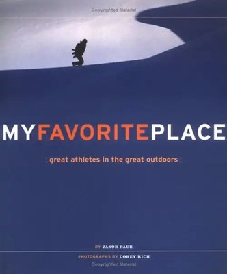 My Favorite Place: Great Athletes in the Great Outdoors - Jason Paur