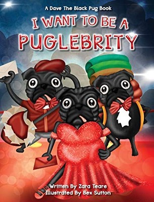 I want to be a Puglebrity: 1 (Dave the Black Pug),Teare, Zara Za