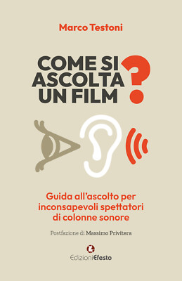 Come si ascolta un film? Guida all'ascolto per inconsapevoli spettatori di...