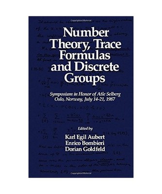 Number Theory, Trace Formulas, and Discrete Groups: Symposium in Honor of Atle S