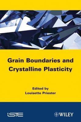 Grain Boundaries and Crystalline Plasticity, Hardcover by Priester, Louisette...