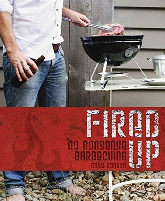 Fired Up: No Nonsense Barbecuing by Ross Dobson 1741961998 FREE Shipping