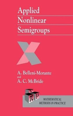 Applied Nonlinear Semigroups: An Introduction by A. Belleni-Morante (English) Ha