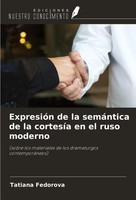 Tatiana Fedorova | ExpresióN De La SemáNtica De La CortesíA En El Ruso Moderno