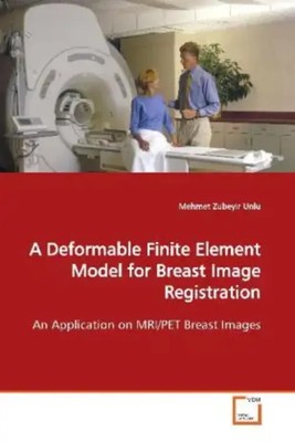 A Deformable Finite Element Model for Breast Image Registration | Unlu | Buch