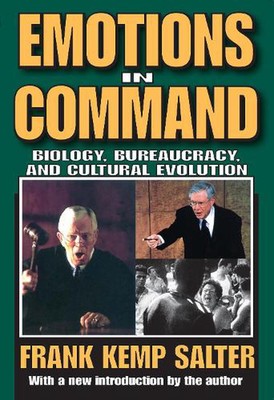 Emotions in Command: Biology, Bureaucracy, and Cultural Evolution by Frank K. Sa