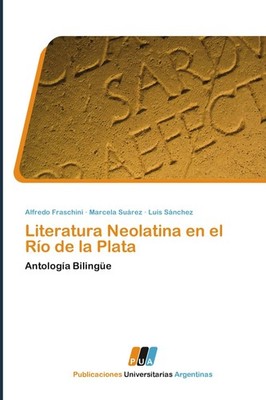 Literatura Neolatina en el Río de la Plata Alfredo Fraschini