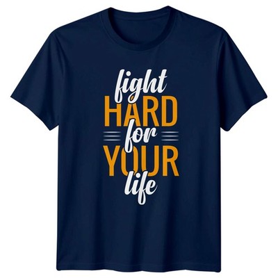 Fight Hard For Your Life T-Shirt Empowerment Motivational