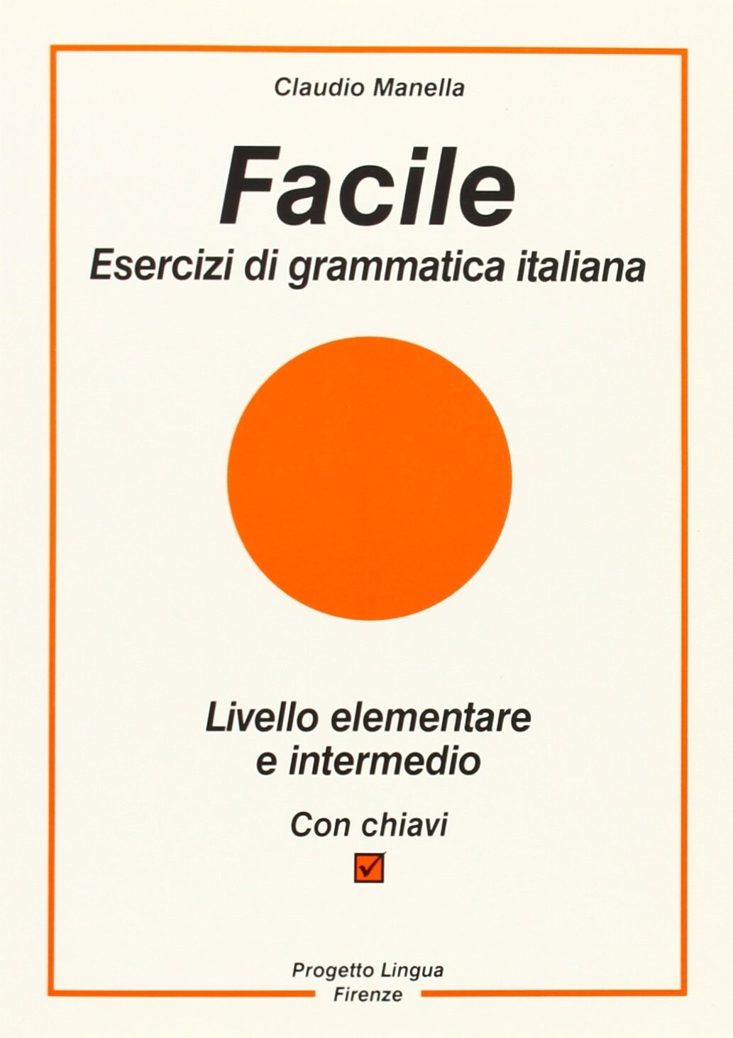 Facile. Esercizi di grammatica italiana - [Progetto Lingua Edizioni]