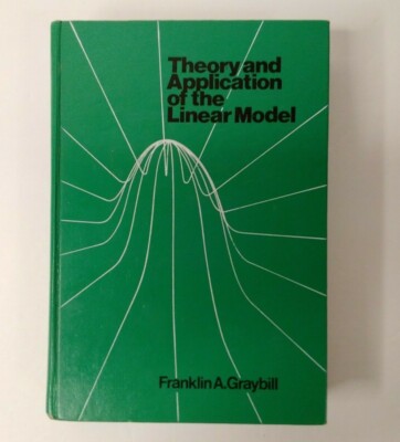 Theory and Application of the Linear Model by Graybill, Franklin A. (Hardcover)