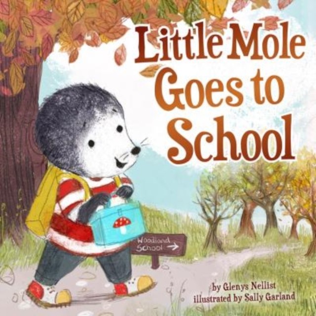 Little Mole Goes to School by Glenys Nellist (Hardback Book)