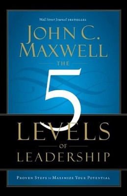 The 5 Levels of Leadership: Proven Steps to Maximize Your Potential - paperb...
