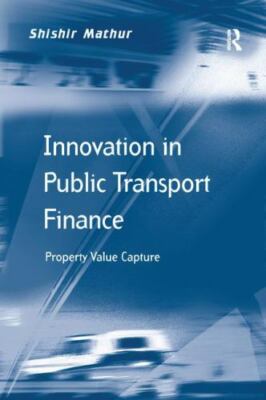 Innovation in Public Transport Finance : Property Value Capture, Paperback by...