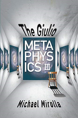 The Giulio Metaphysics III - Paperback NEW Mirolla, Michae 2013-05-21