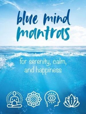 Blue Mind Mantras : For Serenity, Calm, and Happiness Hardcover C