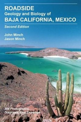 Roadside Geology and Biology of Baja California, 2nd Ed. by John Minch: Used