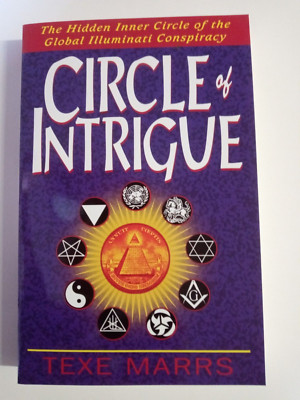 Circle of Intrigue : The Hidden Inner Circle of the Illuminati Conspiracy by...