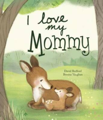 I Love My Mommy (Picture Books) - Hardcover By David Bedford - GOOD
