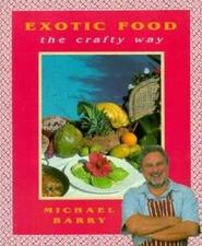 Exotic Food the Crafty Way - Paperback By Barry, Michael - VERY GOOD