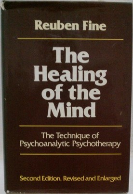 Healing of the Mind: The Technique of Psychoanalytic Psychotherapy. Fine, Reuben