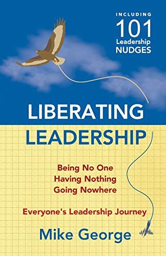 Liberating Leadership: Being No One - Having Nothing - Going Now