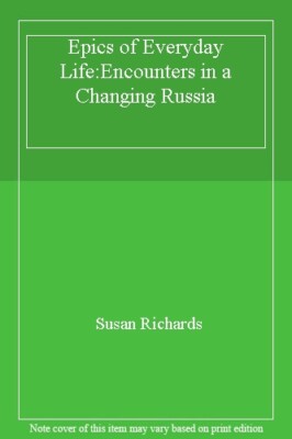 Epics of Everyday Life:Encounters in a Changing Russia,Susan Ric