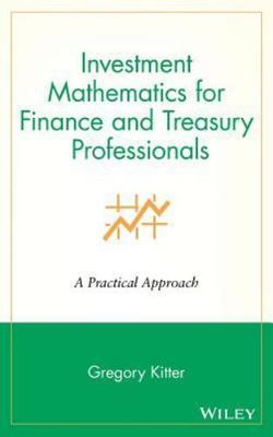 Investment Mathematics for Finance and Treasury Professionals: A Practical...