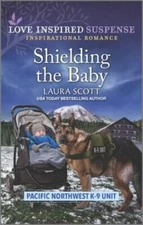 Shielding the Baby (Pacific Northwest K-9 Unit, 1) By Scott, Laura - GOOD