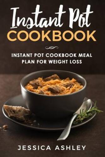 Instant Pot Cookbook: 30 Day Meal Plan For Weight Loss: 115 Delicious Rec - GOOD-image