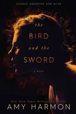 The Bird and the Sword - Paperback By Harmon, Amy - GOOD