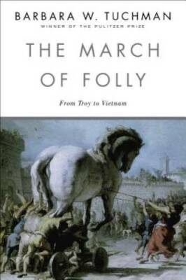 The March of Folly: From Troy to Vietnam - Paperback - VERY GOOD
