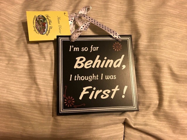 MayRich Company Black Home Decor Sign "I'm so Far Behind I ...