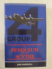 Pendulum and the Scythe : Tours with 4 Group Bomber Command by Ken Marshall...