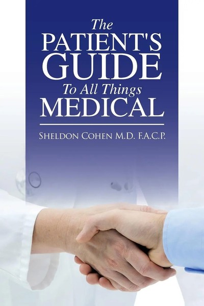 Sheldon Cohen M. D. F. A. C. P. | The Patient's Guide To All Things Medical-image