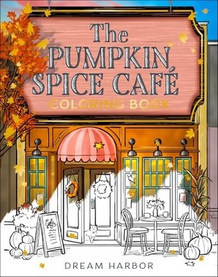 The Pumpkin Spice Café Coloring Book: The official Pumpkin Spice