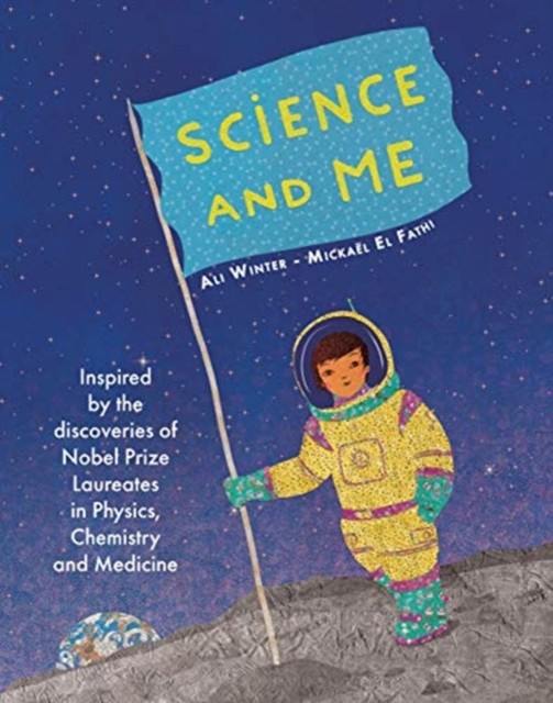 Science and Me: Inspired by the Discoveries of Nobel  by Ali Winter HARDBACK