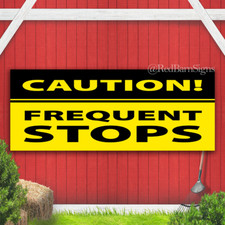 CAUTION FREQUENT STOPS Indoor Outdoor Banner Sign with grommets