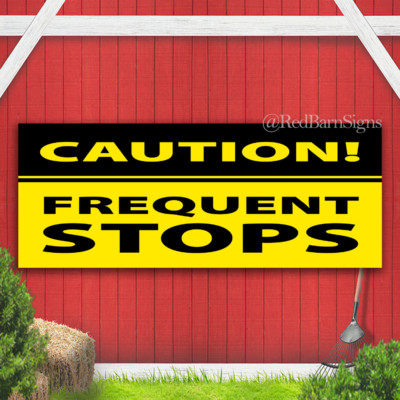 CAUTION FREQUENT STOPS Indoor Outdoor Banner Sign with grommets