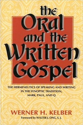 The Oral and the Written Gospel: The Hermeneutics of Speaking and Writing in the