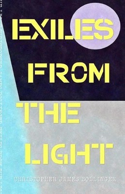 Exiles from the Light by Christopher James Bollinger (English) Paperback Book