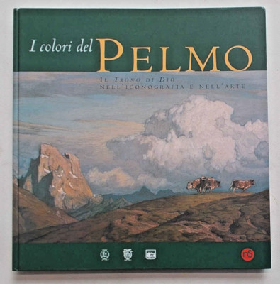 PELLEGRINON Die Farben des Pelmo. Der Thron Gottes in Ikonographie und Kunst. 2003