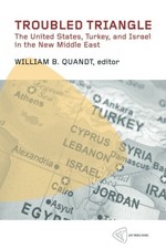 TROUBLED TRIANGLE: THE UNITED STATES, TURKEY, AND ISRAEL By William B. Quandt VG