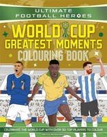 Ultimate Football Heroes Colouring Book: World Cup Greatest Moments | Heroes