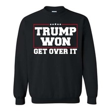 President Donald Trump 47 SWEATSHIRT TRUMP WON GET OVER IT MAGA Fist Pump 2024