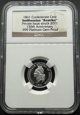 1861 CONFEDERATE CENT SMITHSONIAN RESTRIKE 1/4 OZ .999 PLATINUM NGC GEM PROOF 3200.00 per troy oz