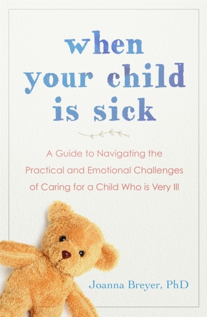 When Your Child Is Sick by Joanna Breyer (Paperback Book)
