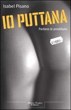 IO PUTTANA PARLANO LE PROSTITUTE ISABEL PISANO TROPEA EDITORE 2002