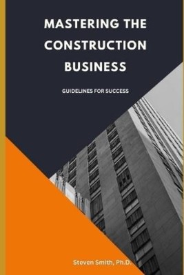Steven Smith Mastering the Construction Business (Taschenbuch)